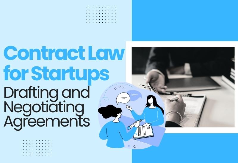 Contract Law for Startups: Drafting and Negotiating Agreements