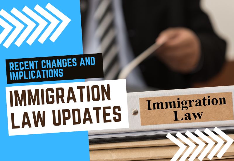 Immigration Law Updates: Recent Changes and Implications